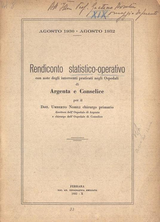 Rendiconto statistico - operativo con note degli interventi praticati negli Ospedali di Argenta e Conselice. Agosto 1930 - Agosto 1932 - Umberto Nobili - copertina