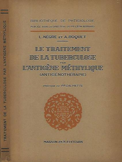 Le traitement de la tuberculose par l'antigene methylique ( antigenotherapie ) - L. Negre - copertina