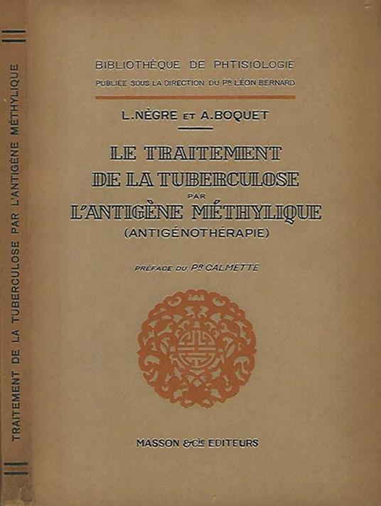Le traitement de la tuberculose par l'antigene methylique ( antigenotherapie ) - L. Negre - copertina