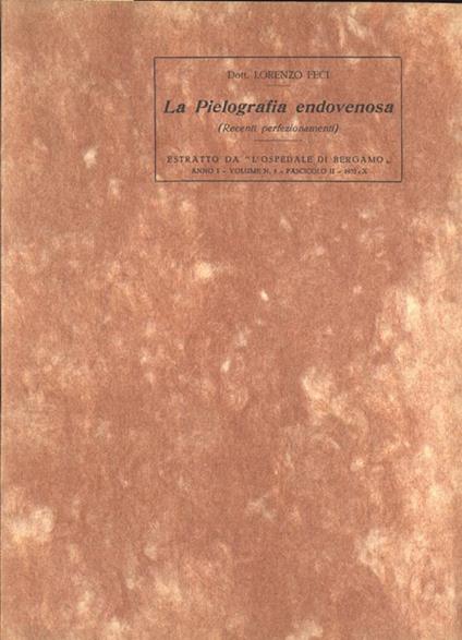 La pilografia endovenosa. ( recenti perfezionamenti ) - Lorenzo Feci - copertina