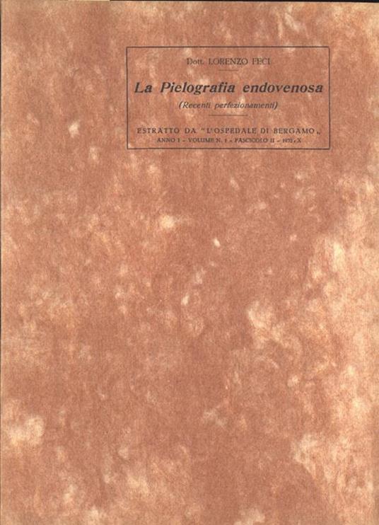 La pilografia endovenosa. ( recenti perfezionamenti ) - Lorenzo Feci - copertina