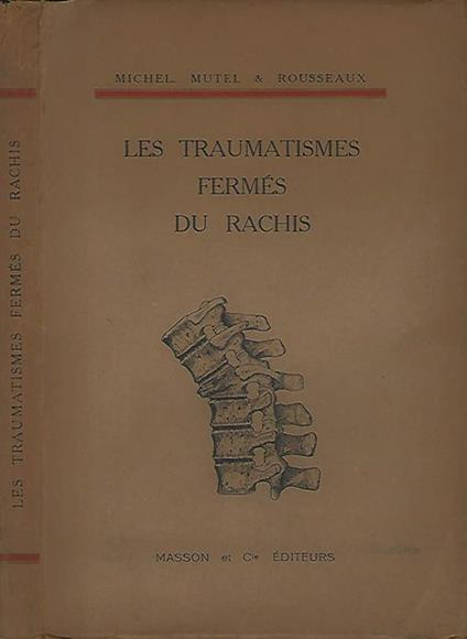 Les traumatismes fermes du rachis - G. Michel - copertina