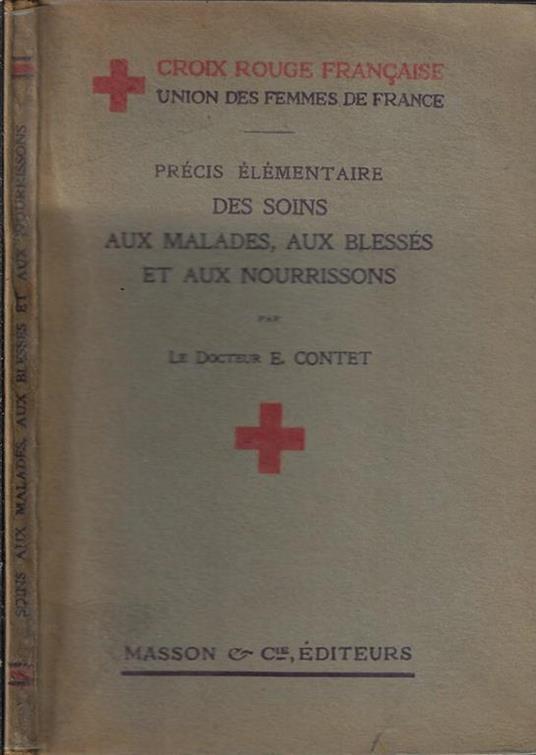Précis élémentaire des soins aux malades, aux blessès et aux nourrisson - E. Contet - copertina