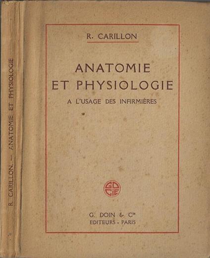 Anatomie et physiologie. A l'usage des infirmières - R. Carillon - copertina