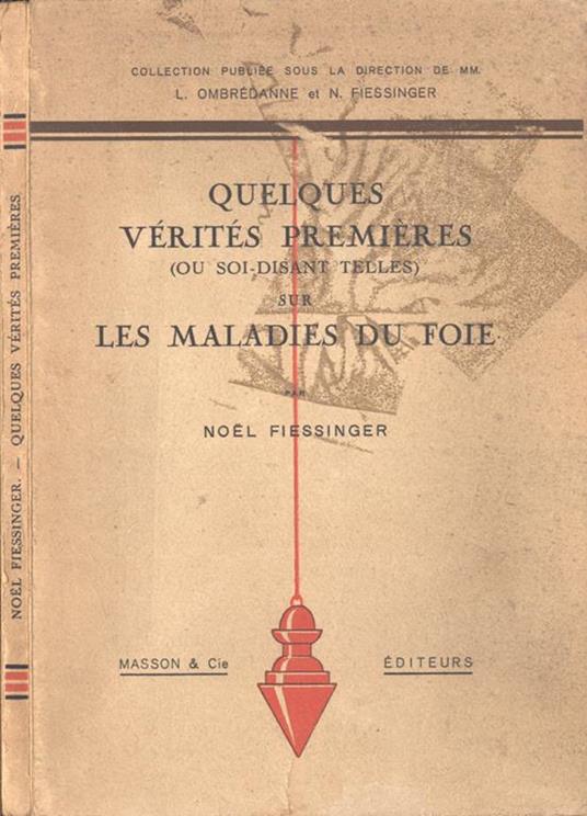 Quelques vèritès premières ( ou soi - disant telles ) sur les maladies du foie - Noel Fiessinger - copertina