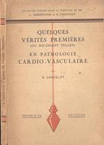 Quelques vèritès premières ( ou soi - disant telles ) en pathologie cardio - vasculaire