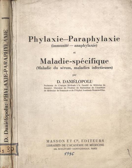 Phylaxie - Paraphylaxie ( immunitè - anaphylaxie ). Maladie - spècifique ( Maladie du sèrum, maladies infectieuses ) - D. Danielopolu - copertina