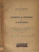 Contribution au determinisme de la menstruation. Application cliniques aux meno - metrorragies provoquees par les infections frustes du parenchyme ovarie