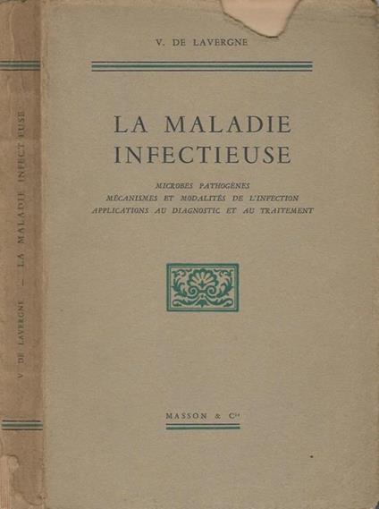La maladie infectieuse. Microbes pathogénes - Mécanismes et modalités de l'infection - Applications au diagnostic et au traitement - copertina