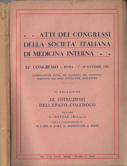 Atti dei Congressi della Società Italiana di Medicina Interna 52° congresso – Roma 17-19 ottobre 1951 1° relazione. Le ostruzioni dell'epato-coledoco - copertina
