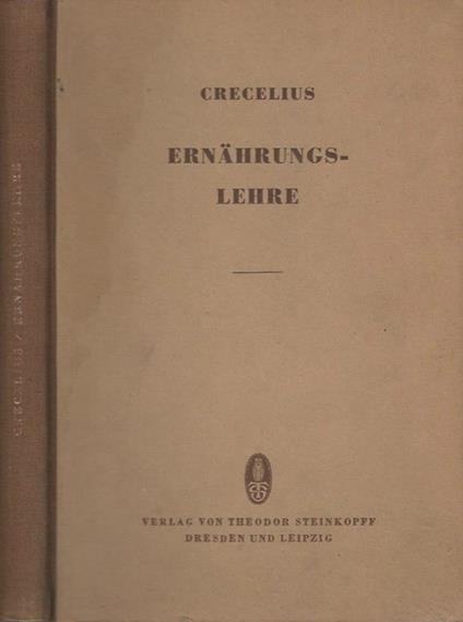 Ernahrungslehre. Richtlinien fur die Ernahrung des Gesunden und Kranken - W. Crecelius - copertina