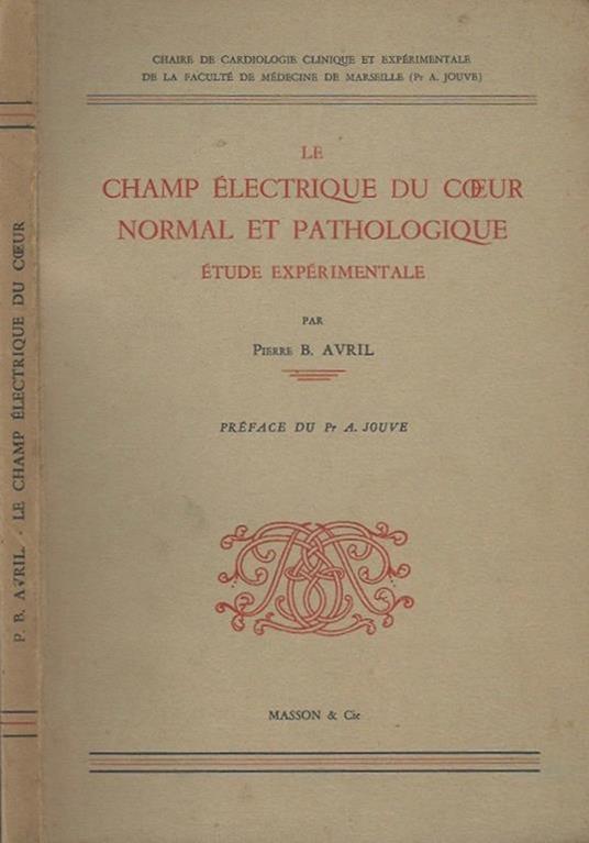 Le Champ Electrique du coeur Normal et Pathologique. Etude expérimentale - copertina