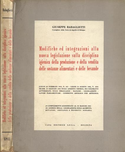Modifiche ed integrazioni alla nuova legislazione sulla disciplina igienica della produzione e della vendita delle sostanze alimentari e delle bevande - Giuseppe Rabaglietti - copertina