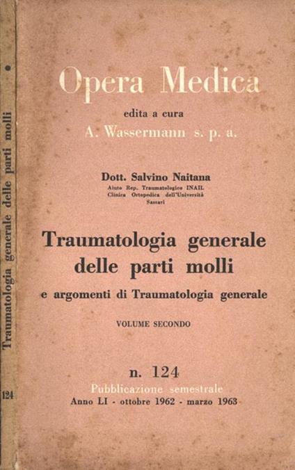 Traumatologia generale delle parti molli Vol. II. e argomenti di traumatologia generale - Salvino Naitana - copertina