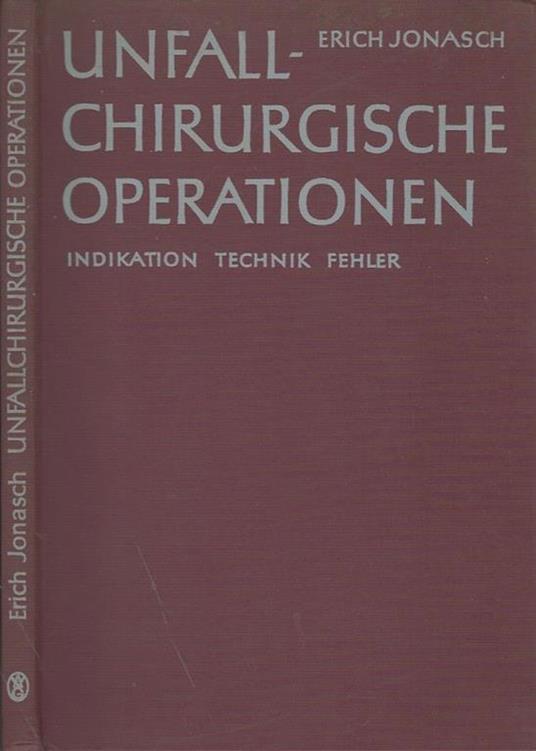 Unfallchirurgische operationen. indikation technik fehler - Erich Jonasch - copertina