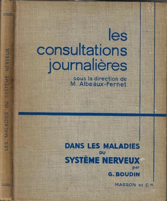 Les consultations journalières. Dans les maladies du système nerveux - M. Albeaux-Fernet - copertina