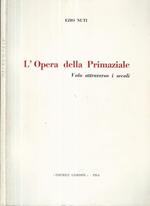 L' Opera della Primaziale. Volo attraverso i secoli