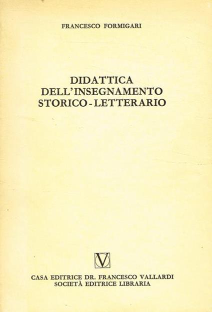 Didattica dell'insegnamento storico-letterario. Estratto da La Pedagogia - Francesco Formigari - copertina