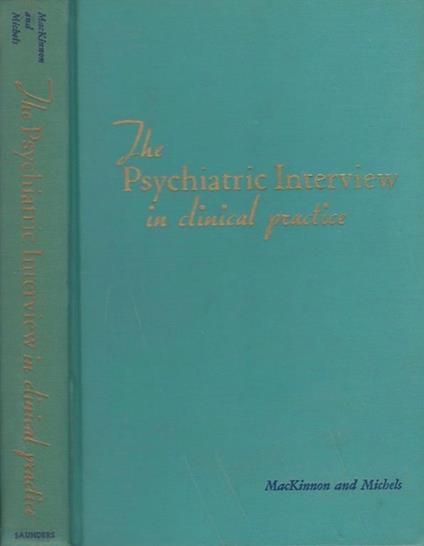 The psychiatric Interview. in clinical practice - Roger A. MacKinnon - copertina