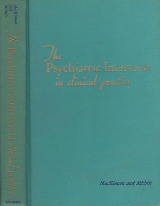 The psychiatric Interview. in clinical practice - Roger A. MacKinnon - copertina
