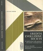Eredità Evoluzione Società. Le implicazioni della genetica nel mondo contemporaneo
