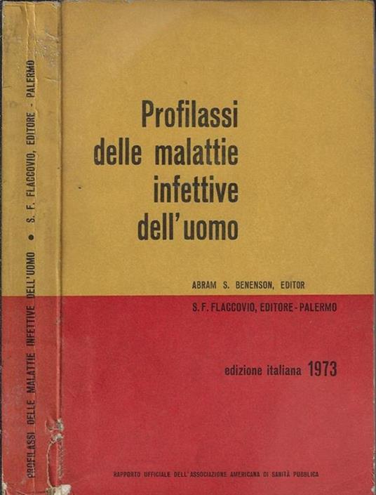 Profilassi delle malattie infettive dell'uomo. Rapporto ufficiale dell'Associazione Americana di Sanità Pubblica - Abram S. Benenson - copertina