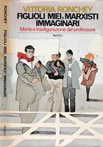 Figlioli miei, marxisti immaginari. Morte e trasfigurazione del professore