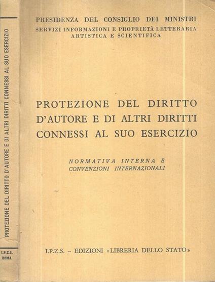 Protezione del Diritto d'Autore e di altri Diritti connessi al suo esercizio. Normativa interna e convenzioni internazionali - copertina