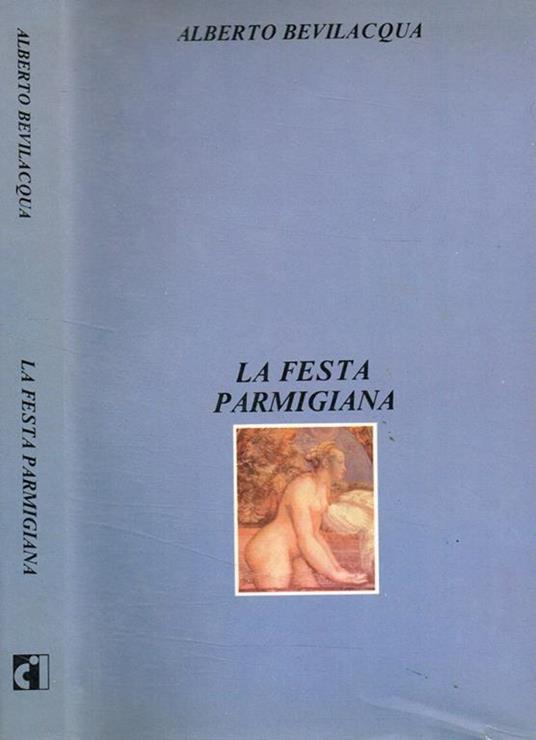 La festa parmigiana - Alberto Bevilacqua - copertina