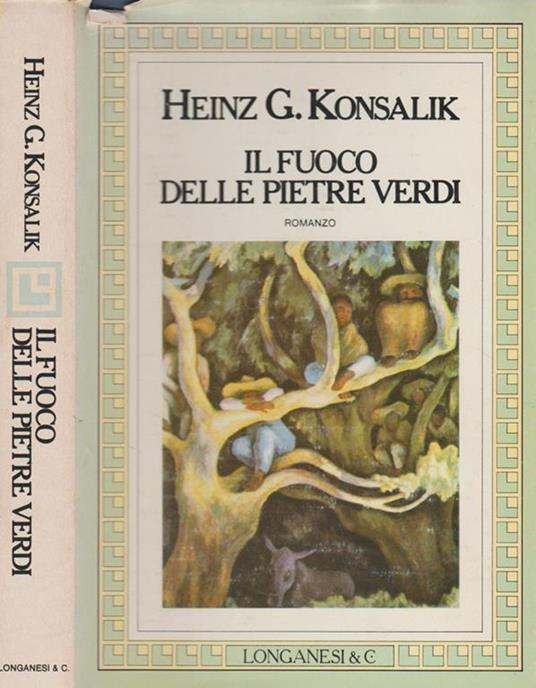 Il fuoco delle pietre verdi - Heinz G. Konsalik - copertina