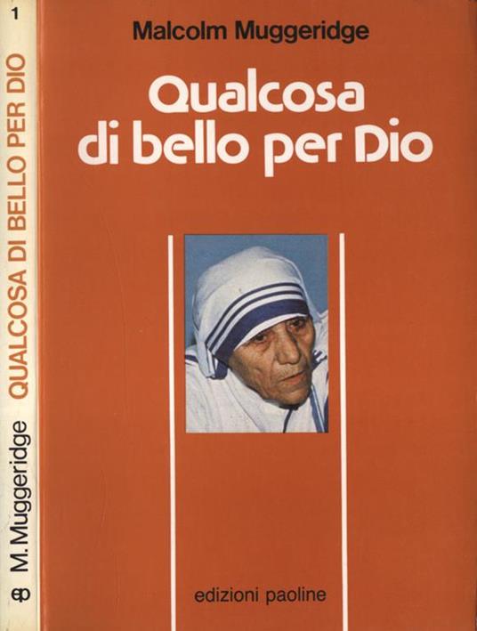 Qualcosa di bello per Dio. Madre Teresa di Calcutta - Malcolm Muggeridge - copertina