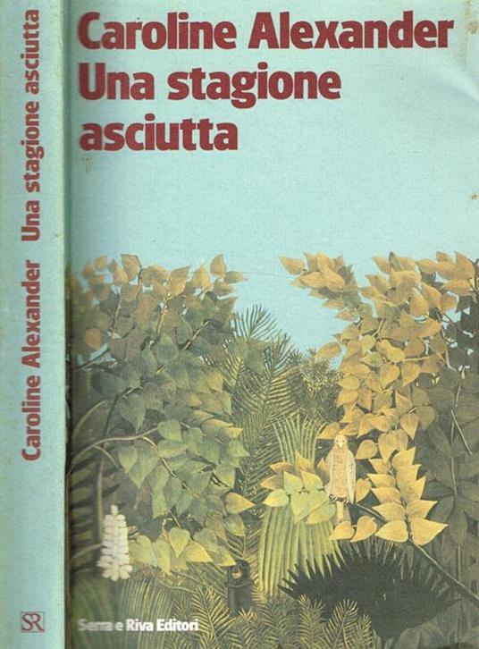 Una stagione asciutta - Caroline Alexander - copertina