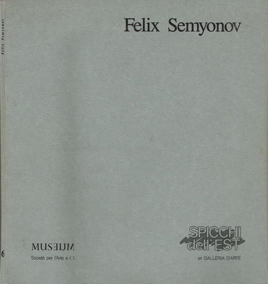 Immagine e immaginazione - La pittura di Felix Semyonov. Roma, 15 aprile-18 maggio - Italo Faldi - copertina