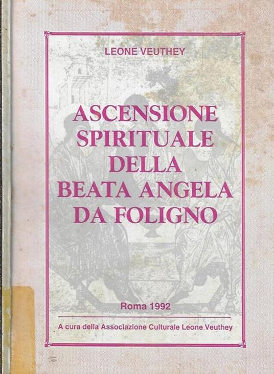 Ascensione spirituale della Beata Angela da Foligno - Leone Veuthey - copertina