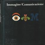 Immagine/ Comunicazione. Iniziative, programmi, progetti di comunicazione istituzionale in e dall'Italia 1962-1993