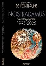 Nostradamus. Nouvelles prophéties 1995-2025