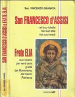 San Francesco D'Assisi nel suo ideale nel suo stile nei suoi eredi. Frate Elia suo vicario per venti anni guida del Movimento del Santo Patriarca