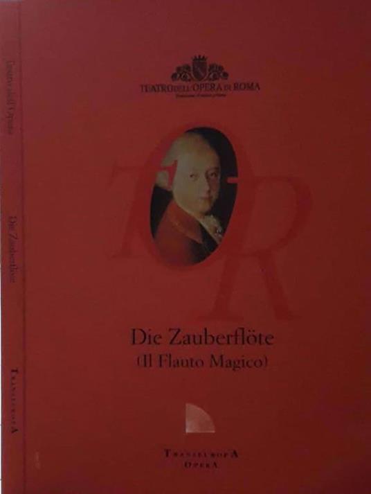 Die Zauberflote (Il flauto magico). Opera tedesca in due atti - Silvia Camerini - copertina