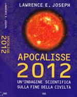 Apocalisse 2012. Un'indagine scientifica sulla fine della civiltà