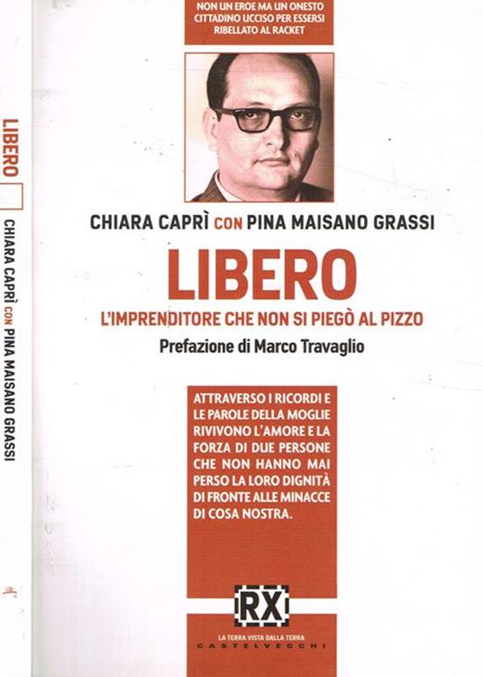 Libero. L'imprenditore che non si piegò al pizzo - Chiara Caprì,Pina Maisano Grassi - copertina