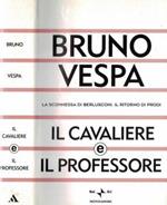 Il Cavaliere e il Professore. La scommessa di berlusconi. Il ritorno di Prodi