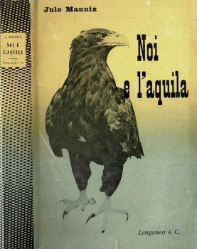 Noi e l'aquila - Jule Mannix - copertina