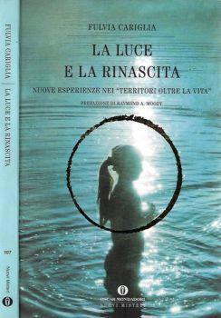 La Luce e la Rinascita. Nuove esperienze nei " territori oltre la vita " - Fulvia Cariglia - copertina