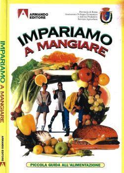 Impariamo a mangiare. Piccola guida all'alimentazione - copertina