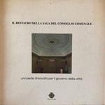 Il restauro della sala del consiglio comunale. Una sede rinnovata per il governo della città