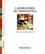 Laboratorio di Urbanistica. Studi per la Legge Regionale