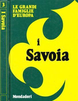 Le grandi famiglie d'Europa. I Savoia - Adelaide Murgia - copertina