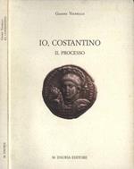 Io, Costantino. Il processo