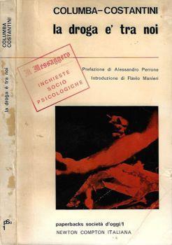 La droga e tra noi. Indagine psico - sociologica su un fenomeno senza precedenti nella storia del nostro costume - Costanzo Costantini - copertina