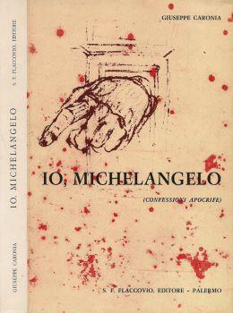 Io, Michelangelo (Confessioni apocrife) - Giuseppe Caronia - copertina
